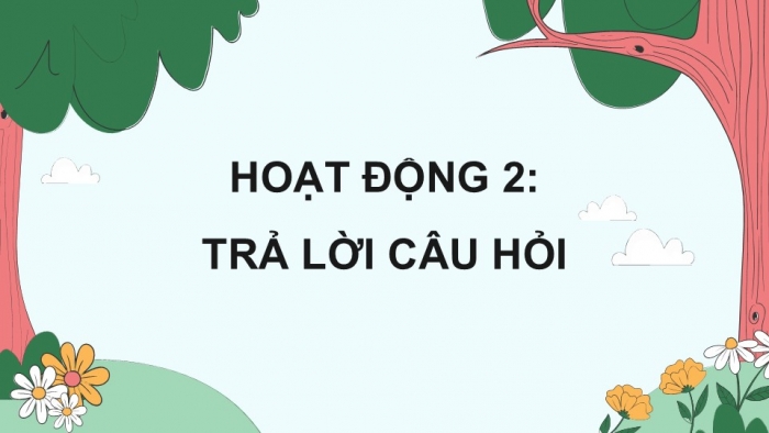 Giáo án điện tử Tiếng Việt 5 kết nối Bài 10: Những búp chè trên cây cổ thụ