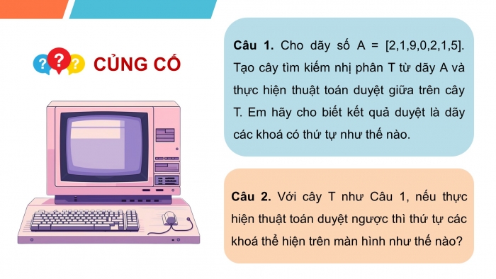 Giáo án điện tử chuyên đề Khoa học máy tính 12 kết nối Bài 9: Các thuật toán duyệt trên cây tìm kiếm nhị phân