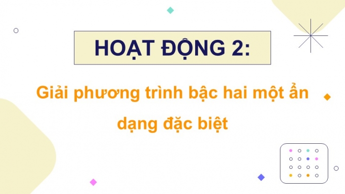 Giáo án điện tử Toán 9 chân trời Bài 2: Phương trình bậc hai một ẩn