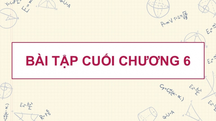 Giáo án điện tử Toán 9 chân trời Bài tập cuối chương 6