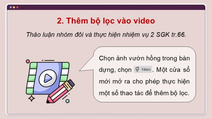 Giáo án điện tử Tin học 9 kết nối Bài 11b: Thực hành Dựng video theo kịch bản