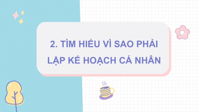 Giáo án điện tử Đạo đức 5 kết nối Bài 6: Lập kế hoạch cá nhân