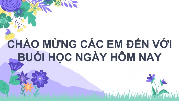 Giáo án điện tử Tiếng Việt 2 chân trời Bài 2: Nói, viết về tình cảm với người thân