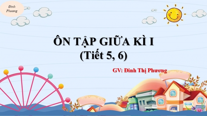 Giáo án điện tử Tiếng Việt 2 cánh diều Bài 9: Ôn tập giữa học kì I (Tiết 5 + 6)