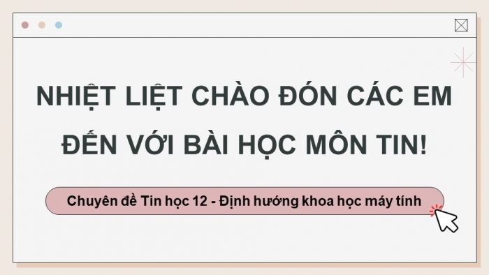 Giáo án điện tử chuyên đề khoa học máy tính 12 kết nối bài 5: Thực hành kiểu dữ liệu ngăn xếp và hàng đợi