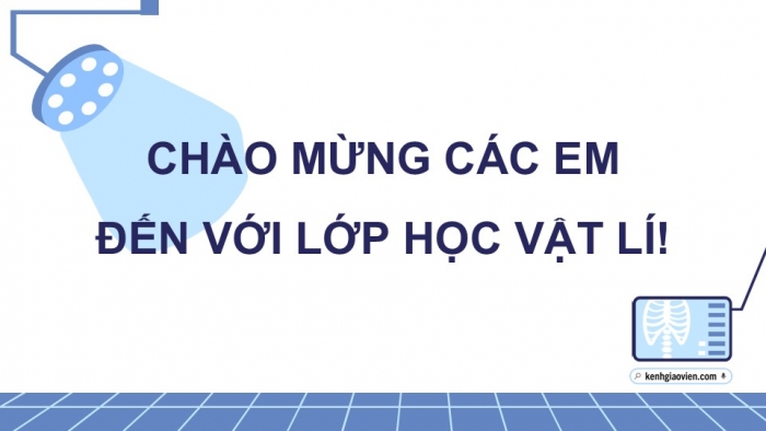 Giáo án điện tử chuyên đề Vật lí 12 chân trời Bài 6: Chụp ảnh cộng hưởng từ (MRI)