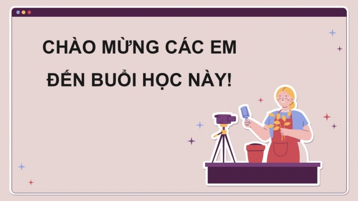 Giáo án điện tử Tin học 9 kết nối Bài 11b: Thực hành Dựng video theo kịch bản