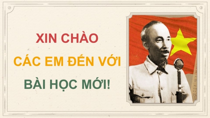 Giáo án điện tử Lịch sử 9 chân trời Bài 14: Xây dựng và bảo vệ chính quyền nước Việt Nam Dân chủ Cộng hòa (từ tháng 9 - 1945 đến tháng 12 - 1946)