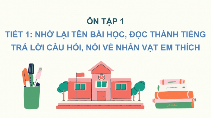 Giáo án điện tử Tiếng Việt 2 chân trời Ôn tập giữa học kì I - Ôn tập 1 (Tiết 1)