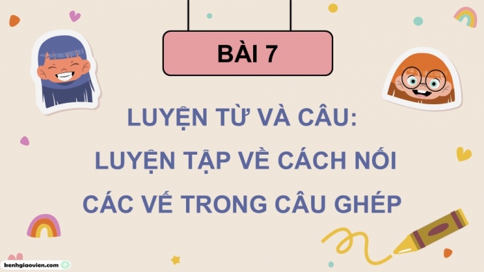 Giáo án điện tử Tiếng Việt 5 chân trời Bài 4: Luyện tập về cách nối các vế trong câu ghép