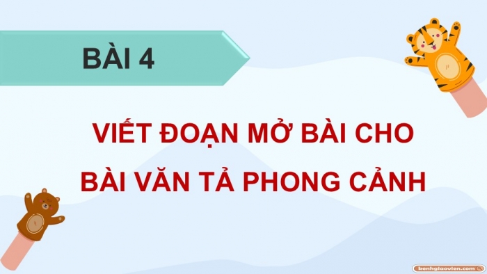 Giáo án điện tử Tiếng Việt 5 chân trời Bài 4: Viết đoạn mở bài cho bài văn tả người