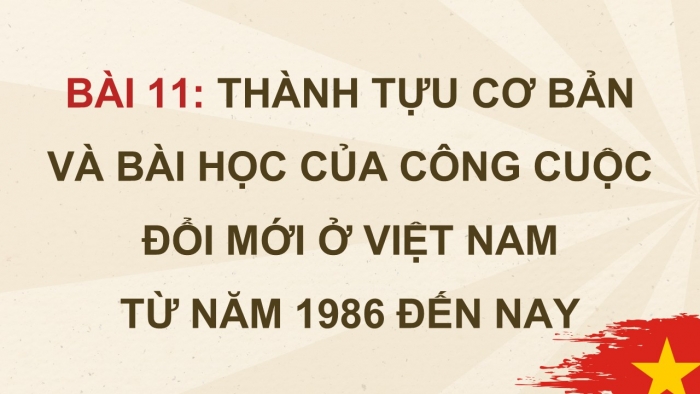 Giáo án điện tử Lịch sử 12 kết nối Bài 11: Thành tựu cơ bản và bài học của công cuộc Đổi mới ở Việt Nam từ năm 1986 đến nay (P2)