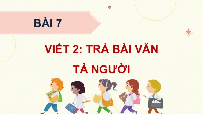 Giáo án điện tử Tiếng Việt 5 chân trời Bài 7: Trả bài văn tả người (Bài viết số 2)