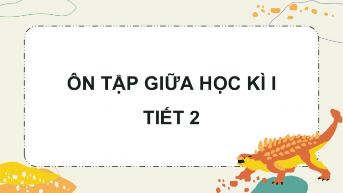 Giáo án điện tử Tiếng Việt 5 chân trời Bài Ôn tập giữa học kì II (Tiết 2)