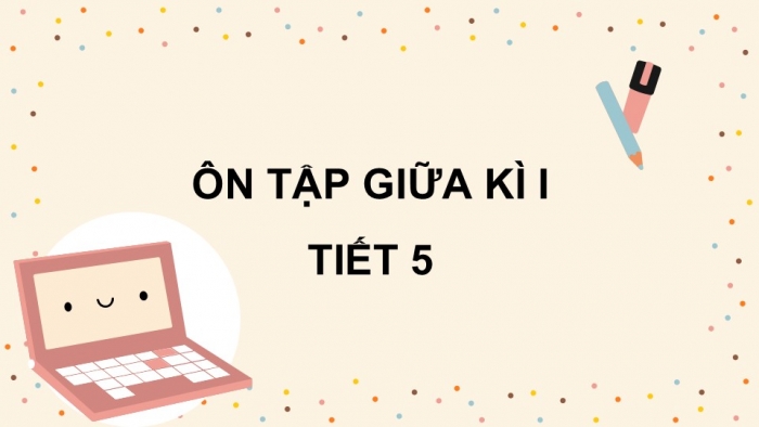 Giáo án điện tử Tiếng Việt 5 chân trời Bài Ôn tập giữa học kì II (Tiết 5)