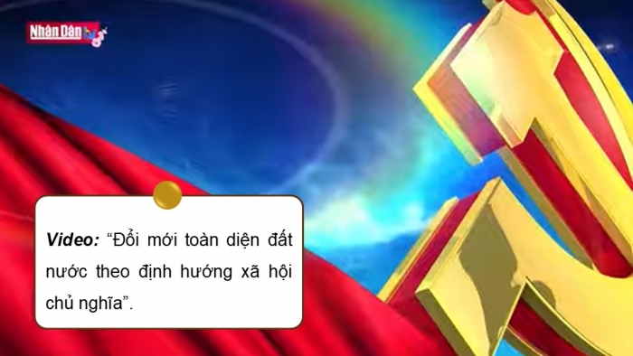 Giáo án điện tử Lịch sử 12 cánh diều Bài 10: Khái quát về công cuộc Đổi mới từ năm 1986 đến nay