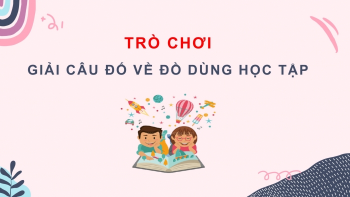 Giáo án điện tử Tiếng Việt 2 chân trời Bài 2: Tả đồ vật quen thuộc