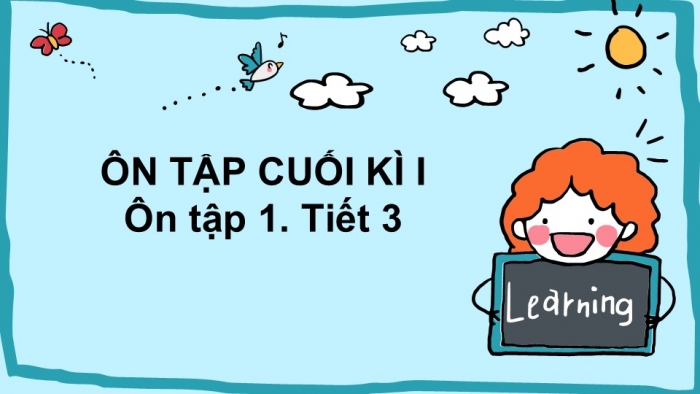 Giáo án điện tử Tiếng Việt 2 chân trời Ôn tập cuối học kì I - Ôn tập 1 (Tiết 3)