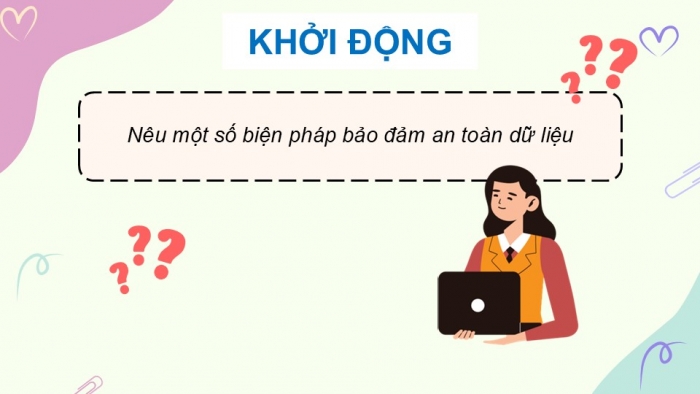 Giáo án điện tử chuyên đề Tin học ứng dụng 12 kết nối Bài 9: Thực hành bảo vệ dữ liệu