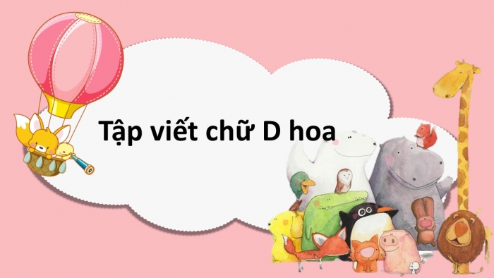 Giáo án điện tử Tiếng Việt 2 cánh diều Bài 5: Chữ hoa D