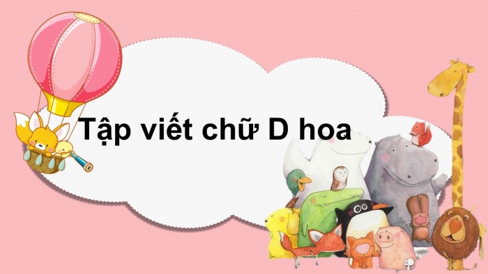 Giáo án điện tử Tiếng Việt 2 cánh diều Bài 6: Chữ hoa Đ