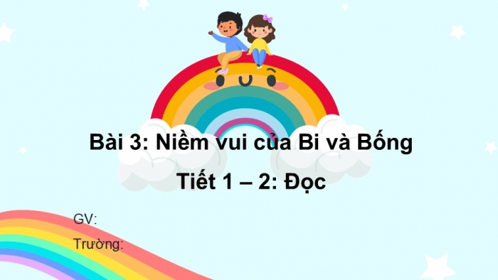 Giáo án điện tử tiếng Việt 2 kết nối Bài 3: Niềm vui của Bi và Bống