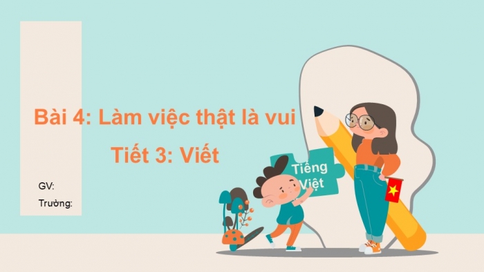 Giáo án điện tử tiếng Việt 2 kết nối Bài 4: Nghe – viết Làm việc thật là vui, Bảng chữ cái