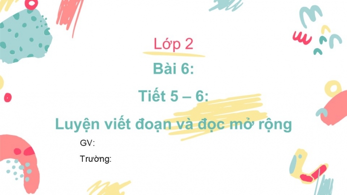 Giáo án điện tử tiếng Việt 2 kết nối Bài 6: Viết đoạn văn kể việc thường làm, Đọc mở rộng