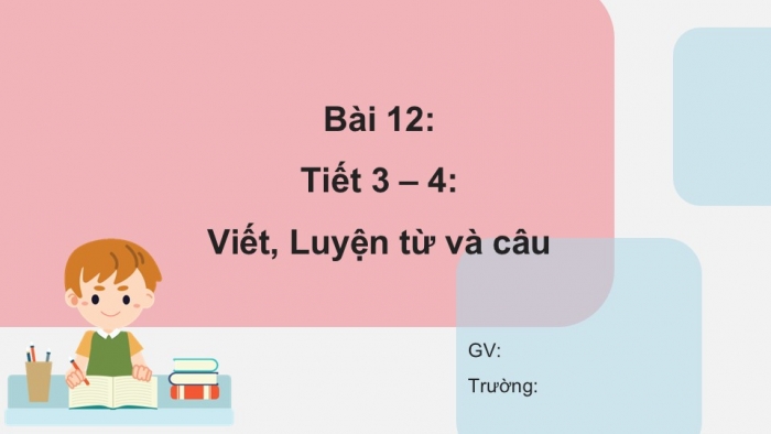 Giáo án điện tử tiếng Việt 2 kết nối Bài 12: Nghe – viết Cái trống trường em, Phân biệt g/gh, s/x, dấu hỏi/dấu ngã, Từ ngữ chỉ sự vật, đặc điểm, Câu nêu đặc điểm