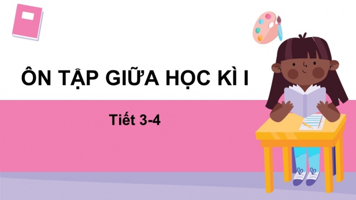 Giáo án điện tử tiếng Việt 2 kết nối Ôn tập giữa học kì 1 (Tiết 3 + 4)