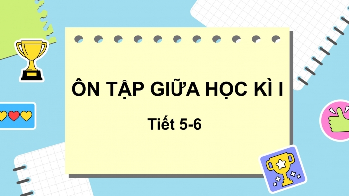 Giáo án điện tử tiếng Việt 2 kết nối Ôn tập giữa học kì 1 (Tiết 5 + 6)