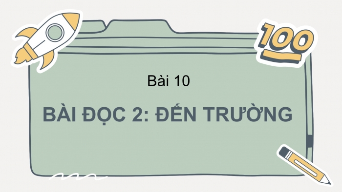 Giáo án điện tử Tiếng Việt 2 cánh diều Bài 10: Đến trường