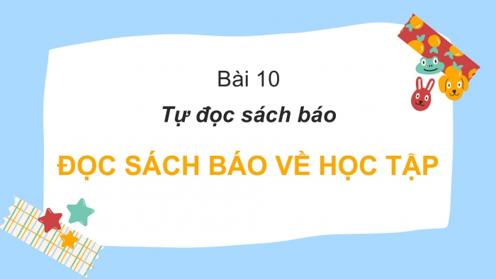 Giáo án điện tử Tiếng Việt 2 cánh diều Bài 10: Đọc sách báo viết về học tập