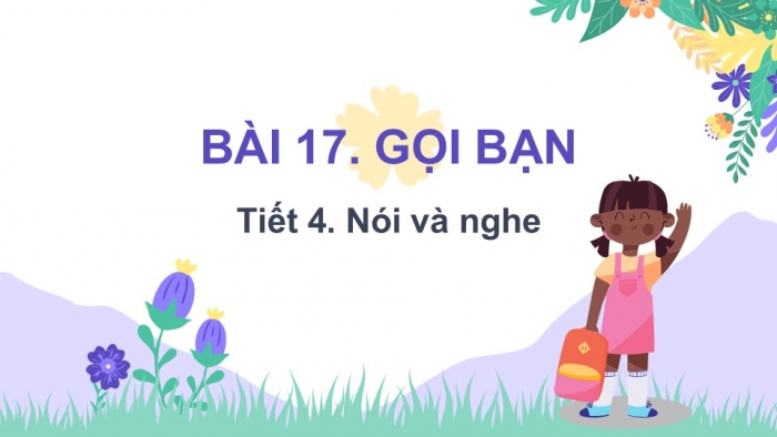 Giáo án điện tử tiếng Việt 2 kết nối Bài 17: Kể chuyện Gọi bạn