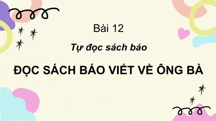 Giáo án điện tử Tiếng Việt 2 cánh diều Bài 12: Đọc sách báo viết về ông bà