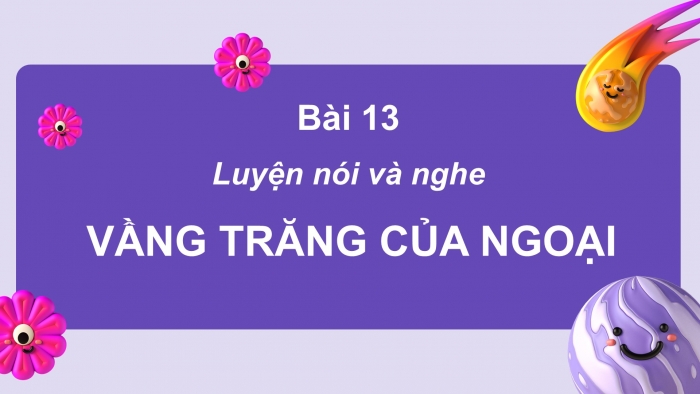 Giáo án điện tử Tiếng Việt 2 cánh diều Bài 13: Kể chuyện đã học Vầng trăng của ngoại