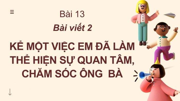 Giáo án điện tử Tiếng Việt 2 cánh diều Bài 13: Viết về một việc em đã làm thể hiện sự quan tâm, chăm sóc ông bà