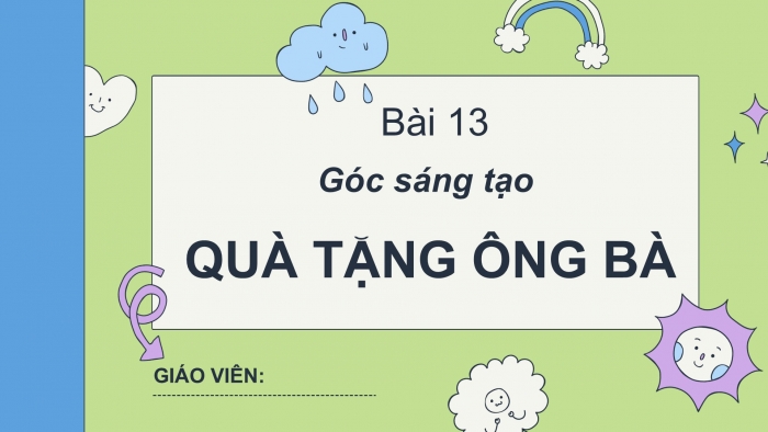 Giáo án điện tử Tiếng Việt 2 cánh diều Bài 13: Quà tặng ông bà, Em đã biết những gì, làm được những gì?