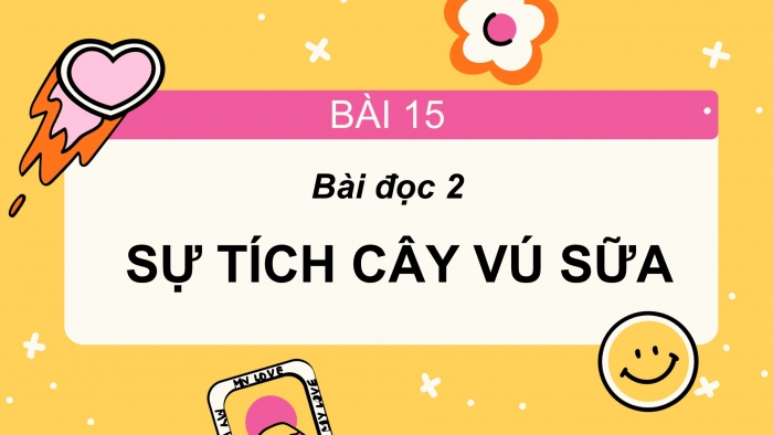 Giáo án điện tử Tiếng Việt 2 cánh diều Bài 15: Sự tích cây vú sữa