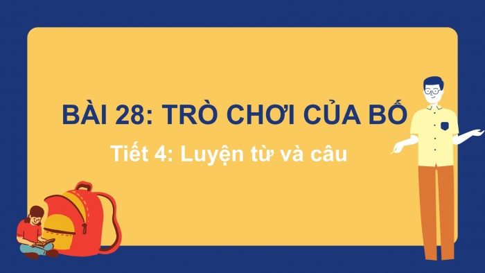 Giáo án điện tử tiếng Việt 2 kết nối Bài 28: Mở rộng vốn từ về tình cảm gia đình; Dấu chấm, dấu chấm hỏi, dấu chấm than