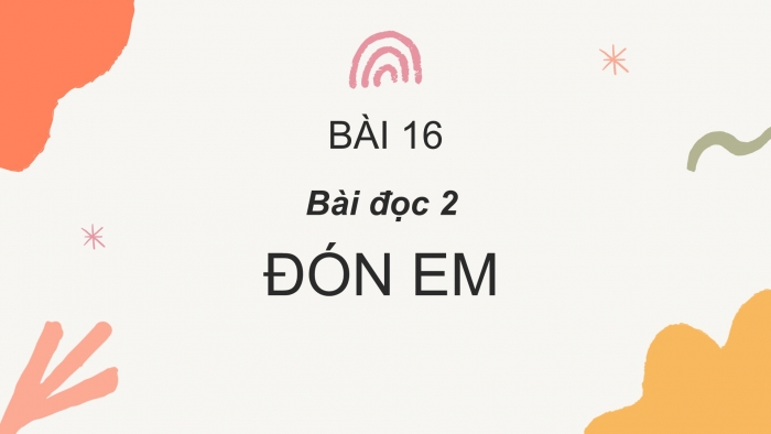 Giáo án điện tử Tiếng Việt 2 cánh diều Bài 16: Đón em