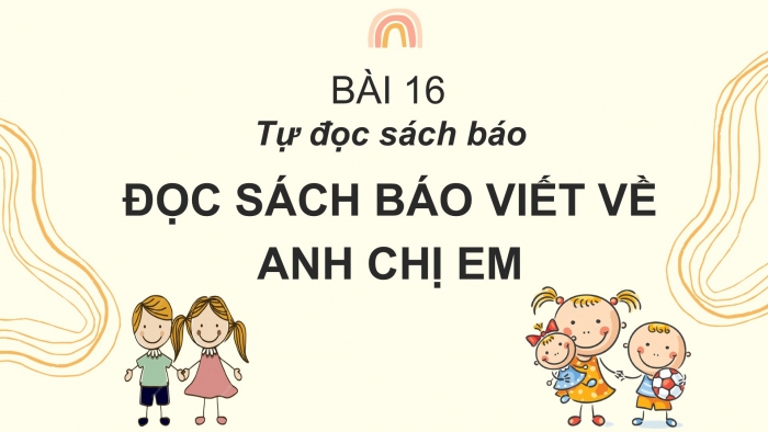 Giáo án điện tử Tiếng Việt 2 cánh diều Bài 16: Đọc sách báo viết về anh chị em