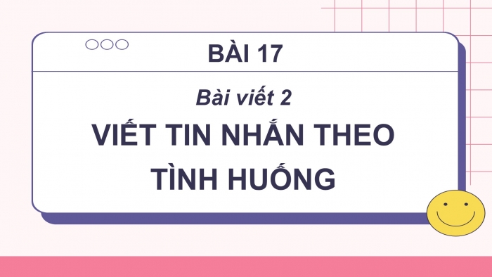 Giáo án điện tử Tiếng Việt 2 cánh diều Bài 17: Tập viết tin nhắn