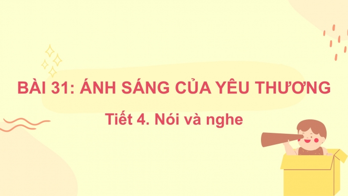 Giáo án điện tử tiếng Việt 2 kết nối Bài 31: Kể chuyện Ánh sáng của yêu thương