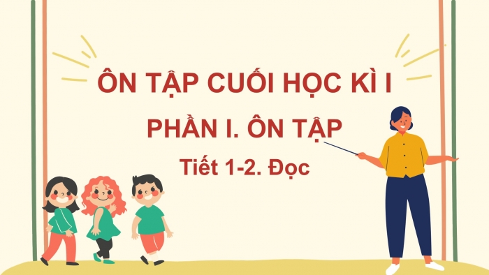 Giáo án điện tử tiếng Việt 2 kết nối Ôn tập cuối học kì 1 (Tiết 1 + 2)