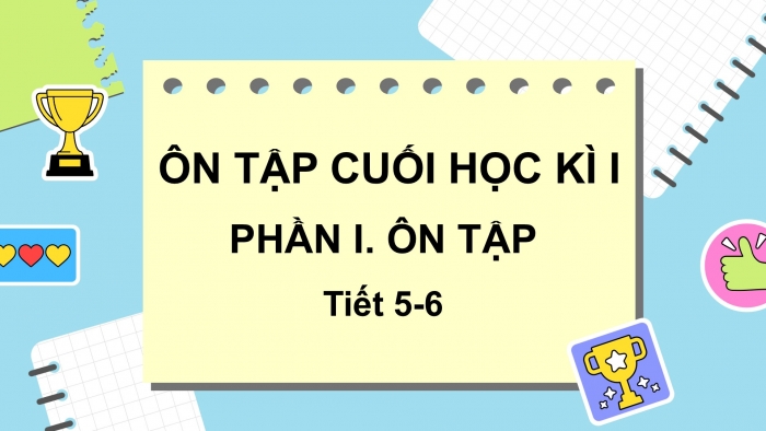 Giáo án điện tử tiếng Việt 2 kết nối Ôn tập cuối học kì 1 (Tiết 5 + 6)