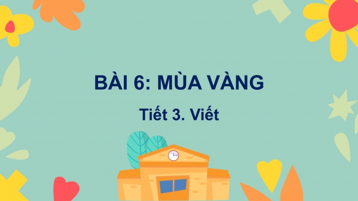 Giáo án điện tử Tiếng Việt 2 kết nối Bài 6: Nghe – viết Mùa vàng, Phân biệt ng/ngh, r/d/gi, ưc/ưt