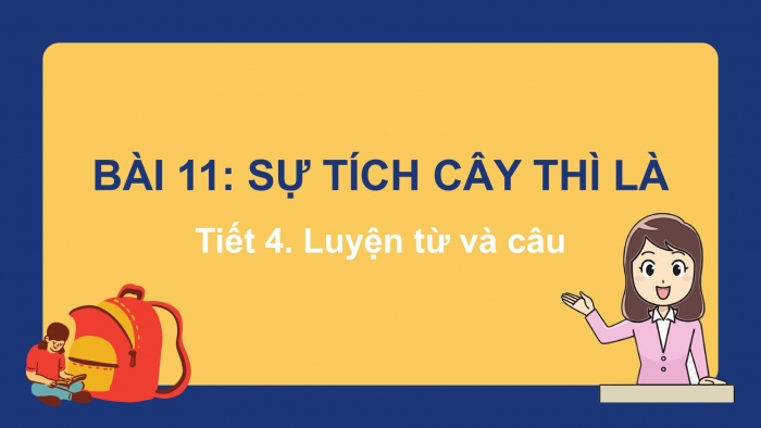 Giáo án điện tử Tiếng Việt 2 kết nối Bài 11: Kể chuyện Sự tích cây thì là