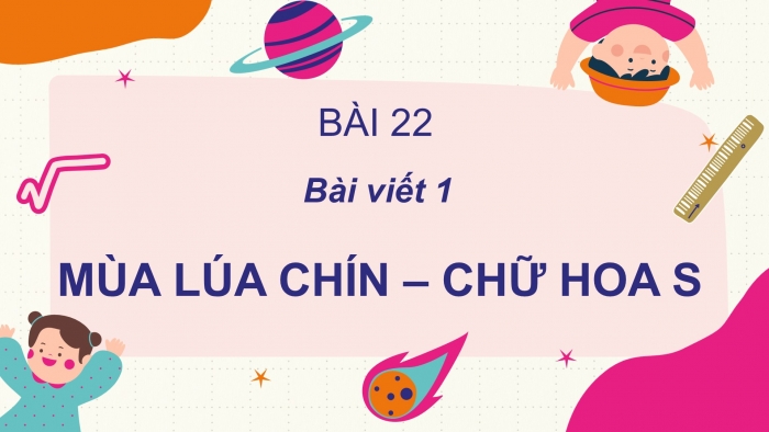 Giáo án điện tử Tiếng Việt 2 cánh diều Bài 22: Nghe – viết Mùa lúa chín, Chữ hoa S