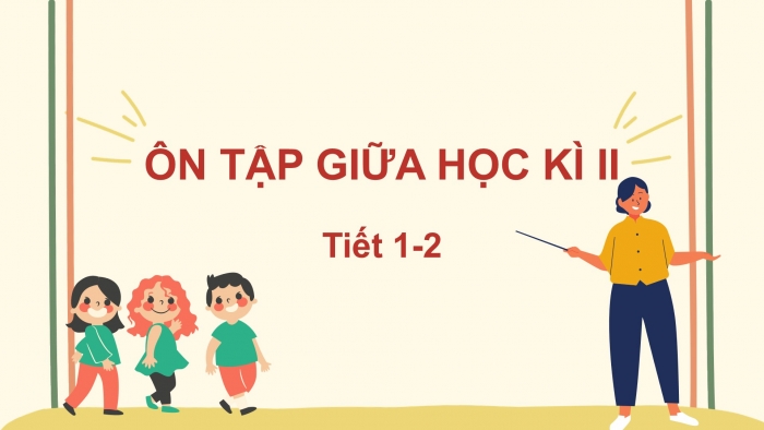 Giáo án điện tử Tiếng Việt 2 kết nối Ôn tập giữa học kì 2 (Tiết 1 + 2)